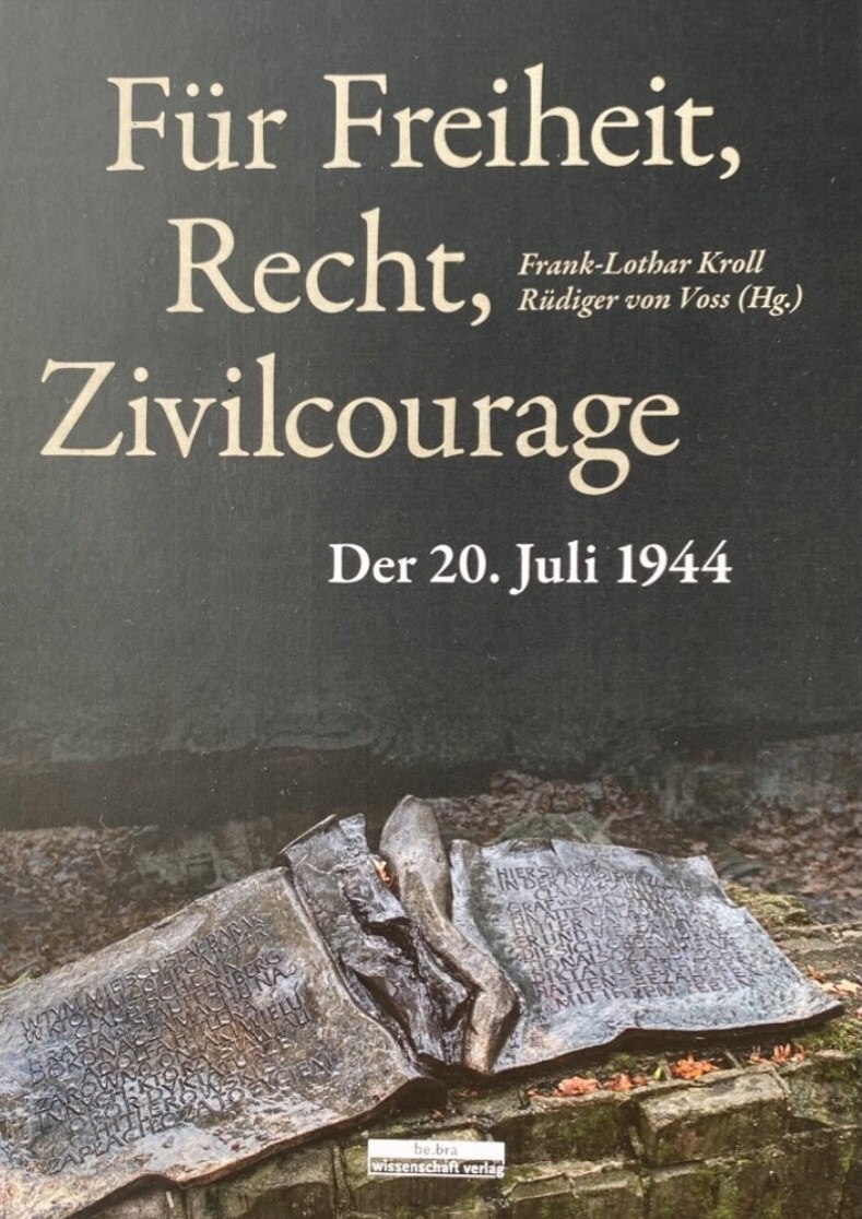 »Für Freiheit, Recht, Zivilcourage. Der 20. Juli 1944« der neuen Reihe »Widerstand im Widerstreit« 